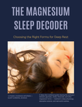 The Magnesium Sleep Decoder: Choosing The Right Forms for Deep Sleep
